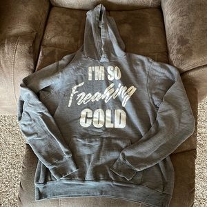 “I’m so freaking cold” hooded sweatshirt, Bella Canvas brand, size Medium, gray